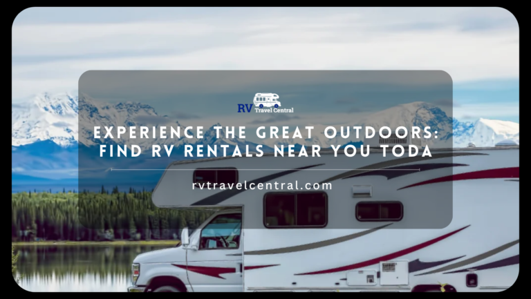 Read more about the article Experience the Great Outdoors: Find RV Rentals Near You Today