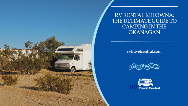 Read more about the article Rv Rental Kelowna: The Ultimate Guide To Camping In The Okanagan
