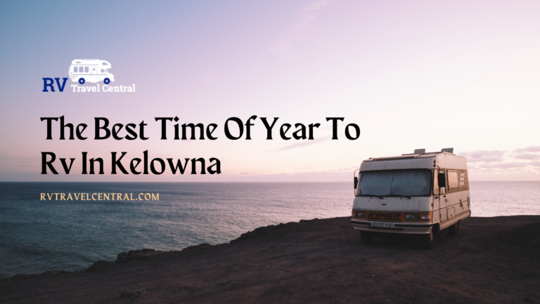 Read more about the article The Best Time Of Year To Rv In Kelowna