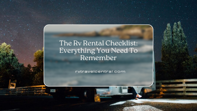 Read more about the article The Rv Rental Checklist: Everything You Need To Remember